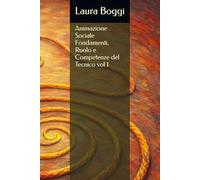 Animazione Sociale Fondamenti, Ruolo e Competenze del Tecnico vol 1