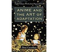 Anime and the Art of Adaptation by Dani Cavallaro Cavallaro, Dani (Auteur)