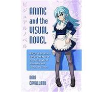 Anime and the Visual Novel Dani Cavallaro (Auteur)