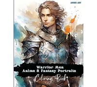 Anime Art Warrior Men Anime & Fantasy Portraits Coloring Book: 48 unique high quality pages - striking detailed designs - includes names and role-play titles