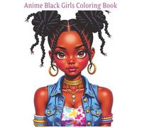 Anime Black Girls Coloring Book: 50 Grayscale Pages Celebrating Dark-Skinned Anime Girls, Natural Hairstyles, and Cultural Fashion