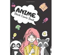 Anime Blank Comic Book: Create Your Own Anime Manga Comics, Blank Comic Templates For Anime Drawing - (Blank Comic Books). (Anime Blank Comic Books)