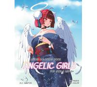 Anime Coloring Book: Angelic Girls: Kawaii Anime Angels for All Ages