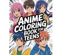 Anime Coloring Book For Teens: 50 Pages of Japanese Anime Characters and Cool Manga Scenes - Detailed and Fun Coloring Book for Teen Boys and Girls