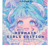 Anime Coloring Book: Mermaid Girls Edition - Volume 3 | Cute & Magical Underwater Anime Girls to Color: 40+ Beautiful Anime-Style Mermaid Girls in ... - Perfect for Teens, Otaku, and Coloring Fans