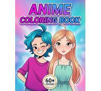 Anime Coloring Book: Over 60 Cute And Expressive Characters To Color, Designed For Kids Ages 6-12, Teens, And Stress-Free Creative Fun