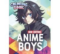 Anime Coloring Book: Packed With 50+ Cool Illustrations For Creative Fun, Perfect For Kids, Boys, And Young Teen Artists