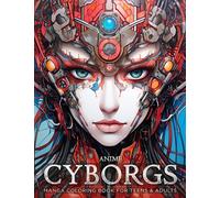 Anime Cyborgs - Manga Coloring Book for Adults: Android Technology Collides with Human Biology