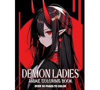 Anime Demon Ladies Coloring Book: Creative Manga Goth Art Designed To Inspire And Relax For Boys And Girls With A Passion For Japanese Style