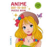 Anime Dot-to-Dot Puzzle Book: Volume 2: Connect the Dots for Adults and Teens | 400-700 Dots per Puzzle | Beautiful Anime Girls