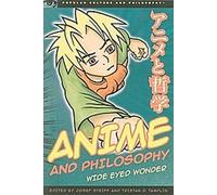 Anime et philosophie : Wide Eyed Wonder (Culture populaire et philosophie, Band 47)