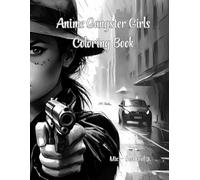 Anime Gangster Girls - Coloring Book Mix - Book 3 of 3.: “An Adult Coloring Book with Gangster Girls, Mafia Queens, Noir Style Women, Bold Anime ... for Stress Relief and Creativity”