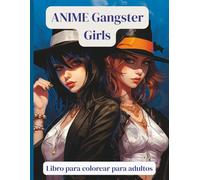 ANIME Gangster Girls - Libro para colorear para adultos: 50 chicas anime con estilo urbano - moda, tatuajes y personalidad para colorear