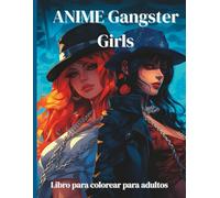 ANIME Gangster Girls - Libro para colorear para adultos: 50 chicas anime con estilo urbano - moda, tatuajes y personalidad para colorear