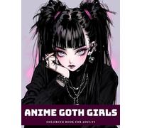 Anime Goth Girls Coloring Book: 50 Stunning Illustrations for a Darkly Enchanting Coloring Experience