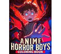 Anime Horror Boys Coloring Book: Dark Fantasy Coloring Pages Featuring Terrifying Manga Characters Illustrations For Adults Teens To Relax And Relieve Stress