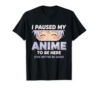 Anime I Paused My Anime to Be Here Otaku Anime T-Shirt