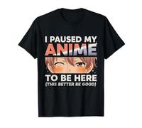 Anime I Paused My Anime to Be Here Otaku Anime T-Shirt