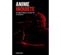 ANIME INQUIETE: Gli Afghan Whigs e le molte vite di Greg Dulli