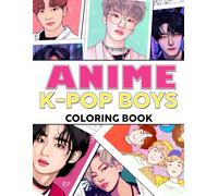 Anime K-pop Boys Coloring Book: Stylish Idols Coloring Pages with Trendy Fashion Illustrations for All Ages Fun & Relaxation