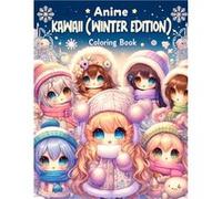 Anime Kawaii Winter Edition Coloring book Featuring charming scenes and adorable characters this collection is perfect for finding bliss and relaxation du Emilio Cohen ArtEmilio Cohen Art (Auteur)