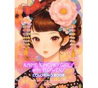 Anime Kimono Girls with Flowers Coloring Book: Kawaii Japanese Manga Art Zen Activity Book