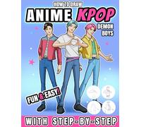 Anime Kpop Demon Boys: Step by Step Anime Drawing Guide For Anime Kpop Boys: Learn How to Draw Character Design with Figure Templates for Fashion Design: Anime How To Draw Book