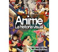 Anime: La Historia Visual (Ultimate Anime): Las 100 Series Y Peliculas Esenciales
