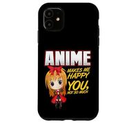 Anime Makes Me Happy, You Not So Much Coque pour iPhone 11