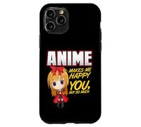 Anime Makes Me Happy, You Not So Much Coque pour iPhone 11 Pro