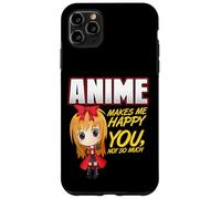 Anime Makes Me Happy, You Not So Much Coque pour iPhone 11 Pro Max