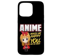 Anime Makes Me Happy, You Not So Much Coque pour iPhone 15 Pro Max