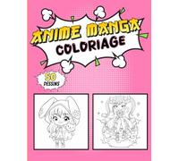 Anime manga coloriage: 50 illustrations captivantes pour les amateurs d’anime