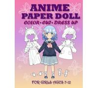 Anime Paper Doll for Girls Ages 7-12: Cut, Color, Dress up and Play. Coloring book for kids