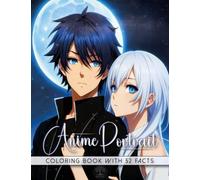 Anime Portrait Coloring Book: Modern Art Designs of Beautiful Fashion Japanese Manga Girls and Boys Illustrations with 52 Facts