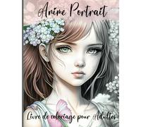 Anime Portrait livre de coloriage pour Adultes: Donnez vie à votre anime préféré et découvrez la magie de la couleur.