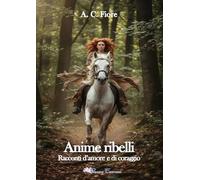 Anime ribelli. Racconti d'amore e di coraggio