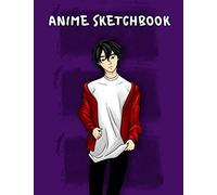 Anime Sketchbook: Anime Art Boy Manga Sketchbook For All Ages Artists Blank Paper For Drawing Sketching And Doodling