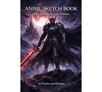 Anime Sketchbook | Dark Fantasy Knight Edition | 6 x 9 Inches | 120 Pages | Fantasy Warrior Art Drawing Notebook: Epic Knight & Dark Fantasy Art Journal for Sketching, Drawing, and Creative Practice