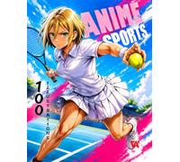 ANIME SPORTS: Anime Colouring Book with 100 Dynamic Sports Illustrations