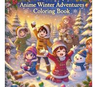 Anime Winter Adventures Coloring Book: 89 Enchanting Scenes of Children and Winter Magic
