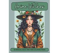 Anime Witch Girls, Adult and Teen Coloring book for Anxiety, Stress Relief and Relaxation.