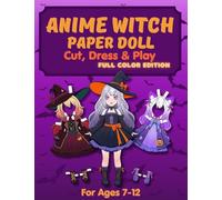 Anime Witch Paper Doll: Anime Witch Paper Doll: Cut, Dress & Play - 1 Anime Doll, 10 Witch Outfits & 10 Magic Brooms Dress-Up Paper Doll Book for Kids Ages 7-12