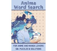 Anime Word Search: Word Searches with Easy-To-Read Print Featuring Popular Anime Series and Beloved Characters | 6x9 Inches, 110 Pages | 50+ Puzzles … ... Gift for Otaku, Anime Fans, and Puzzle Lovers