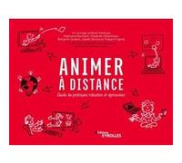 Animer à distance Élisabeth Denecheaux (Auteur), Estelle Sbinné (Auteur), Benjamin Gratton (Auteur), Stéphanie Baumann (Auteur), La Boétie Partners (Auteur), Thibault Vignes (Auteur)