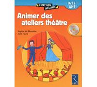 Animer des ateliers théâtre (+ CD-Rom): 8 - 12 ans