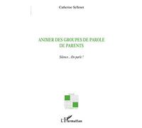 Animer des groupes de parole de parents: Silence… On parle ! – L'Harmattan