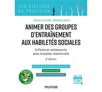 Animer des groupes d'entraînement aux habiletés sociales Enfants et adolescents avec troubles relationnels - 3ème édition - Nathalie Fallourd - Dunod - broché - Guide