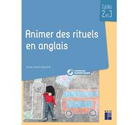 Animer des rituels en anglais - Cycles 2 et 3 (+ ressources numériques)