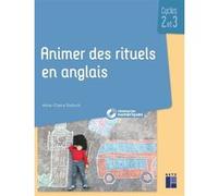 Animer des rituels en anglais cycles 2 et 3 + ressources numériques Anne-Claire Dietsch (Auteur)